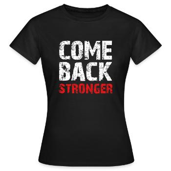 Come Back Stronger - Women's T-Shirt - black - Front - AI Model Female 172 dark (172cm)