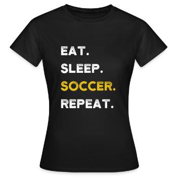 Eat Sleep Soccer Repeat Fußball Motiv Fußballer - Frauen T-Shirt - Schwarz - Vorne - AI Model Female 172 dark (172cm)