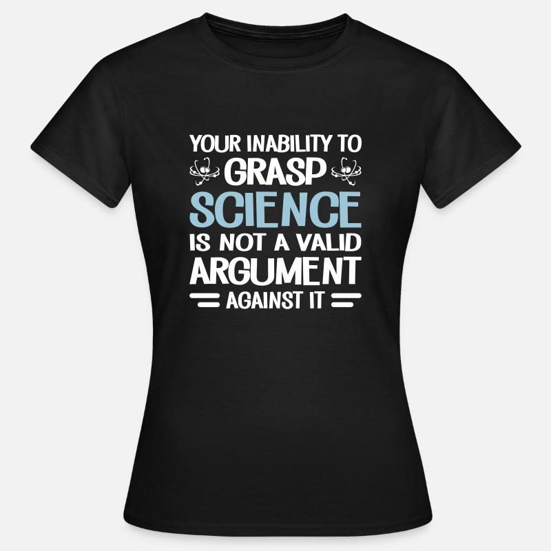 Your Inability To Grasp Science - Women's T-Shirt - black
