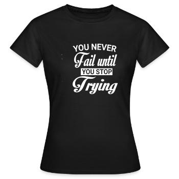 Never fail until you stop Trying white - T-shirt Femme - noir - Devant - AI Model Female 172 dark (172cm)
