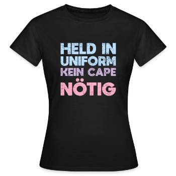 Held In Uniform, Kein Cape Nötig - Frauen T-Shirt - Schwarz - Vorne - AI Model Female 172 dark (172cm)