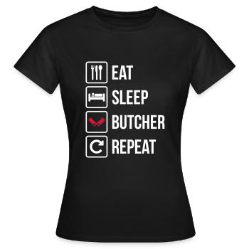 Eat Sleep Butcher Repeat - Frauen T-Shirt - Schwarz - Vorne - AI Model Female 172 dark (172cm)