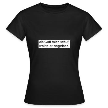 Als Gott mich schuf, wollte er angeben. - Frauen T-Shirt - Schwarz - Vorne - AI Model Female 172 dark (172cm)