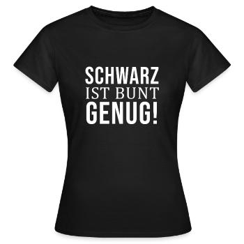 Schwarz ist bunt genug - Frauen T-Shirt - Schwarz - Vorne - AI Model Female 172 dark (172cm)
