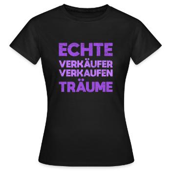 Echte Verkäufer Verkaufen Träume - Frauen T-Shirt - Schwarz - Vorne - AI Model Female 172 dark (172cm)