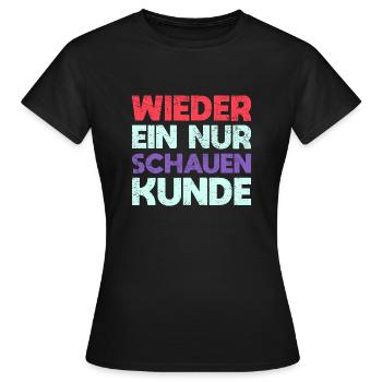 Wieder Ein Nur Schauen Kunde - Frauen T-Shirt - Schwarz - Vorne - AI Model Female 172 dark (172cm)