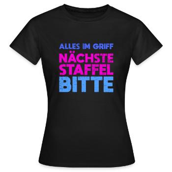 Alles Im Griff Nächste Staffel Bitte - Frauen T-Shirt - Schwarz - Vorne - AI Model Female 172 dark (172cm)