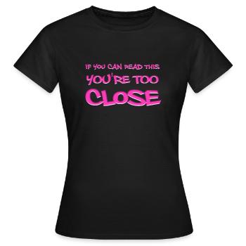 Si vous pouvez lire ceci, vous êtes trop proche - T-shirt Femme - noir - Devant - AI Model Female 172 dark (172cm)