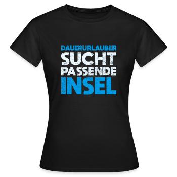 Dauerurlauber Sucht Passende Insel - Frauen T-Shirt - Schwarz - Vorne - AI Model Female 172 dark (172cm)