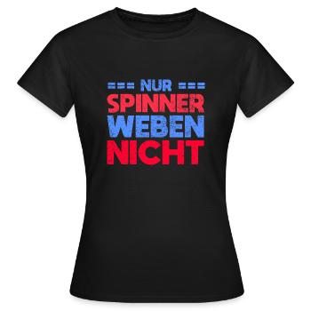 Nur Spinner Weben Nicht - Frauen T-Shirt - Schwarz - Vorne - AI Model Female 172 dark (172cm)