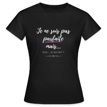 Je ne suis pas parfaite mais... si! Femme parfaite - T-shirt Femme - noir - Devant - AI Model Female 172 dark (172cm)