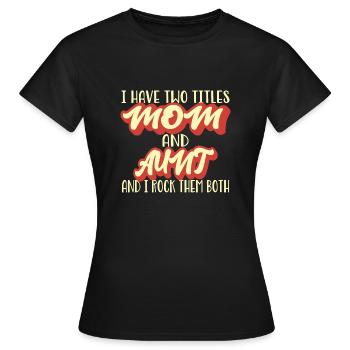 Mutter und Tante Spruch - Frauen T-Shirt - Schwarz - Vorne - AI Model Female 172 dark (172cm)