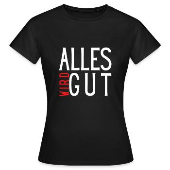 ALLES WIRD GUT - Frauen T-Shirt - Schwarz - Vorne - AI Model Female 172 dark (172cm)