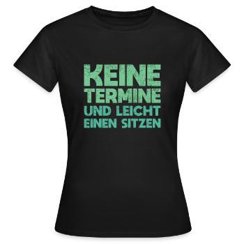 Keine Termine Und Leicht Einen Sitzen - Frauen T-Shirt - Schwarz - Vorne - AI Model Female 172 dark (172cm)