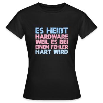 Es Heißt Hardware, Weil Es Bei Einem Fehler... - Frauen T-Shirt - Schwarz - Vorne - AI Model Female 172 dark (172cm)
