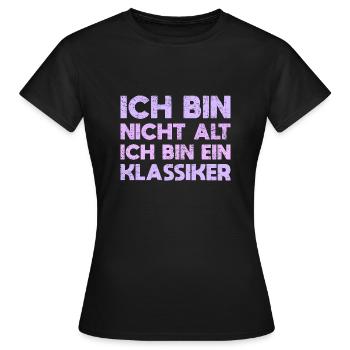 Ich Bin Nicht Alt, Ich Bin Ein Klassiker - Frauen T-Shirt - Schwarz - Vorne - AI Model Female 172 dark (172cm)