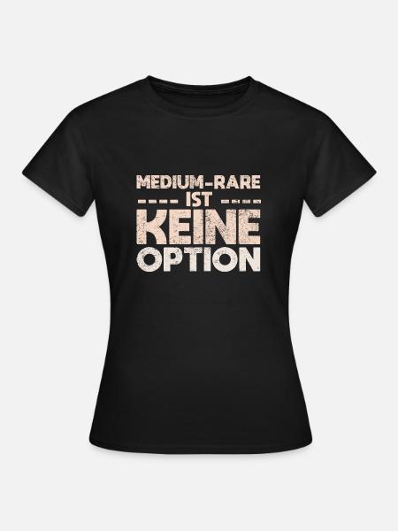 Medium-Rare Ist Keine Option - Frauen T-Shirt - Schwarz