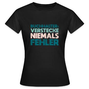 Buchhalter: Verstecke Niemals Fehler - Frauen T-Shirt - Schwarz - Vorne - AI Model Female 172 dark (172cm)