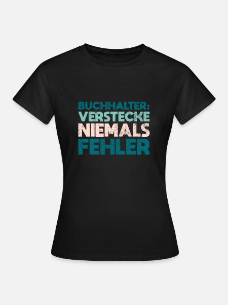 Buchhalter: Verstecke Niemals Fehler - Frauen T-Shirt - Schwarz