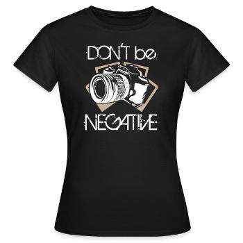 Ne soyez pas une photographie négative - T-shirt Femme - noir - Devant - AI Model Female 172 dark (172cm)