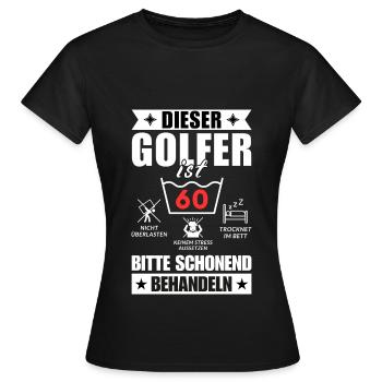 Dieser Golfer ist 60. Schonend behandeln - Frauen T-Shirt - Schwarz - Vorne - AI Model Female 172 dark (172cm)