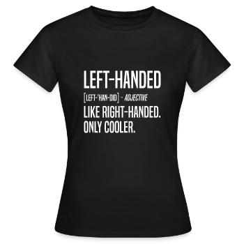 Left Handed Definition Left Hand Left-Handed - Women's T-Shirt - black - Front - AI Model Female 172 dark (172cm)