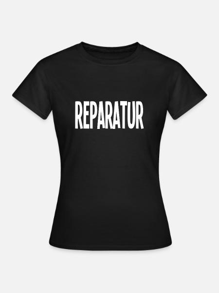 REPARATUR - Frauen T-Shirt - Schwarz
