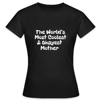 World's most coolest and okayest mother - Women's T-Shirt - black - Front - AI Model Female 172 dark (172cm)