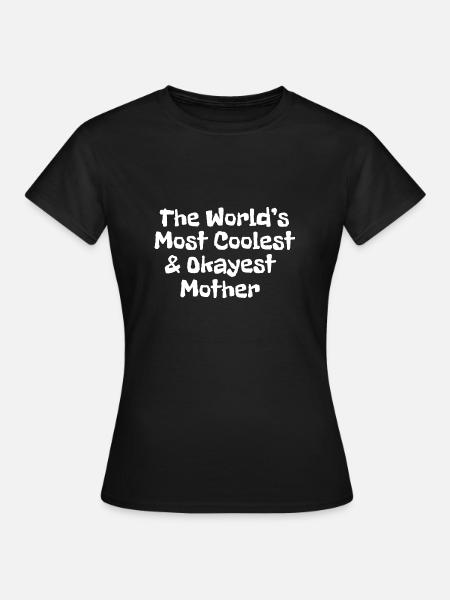World's most coolest and okayest mother - Women's T-Shirt - black