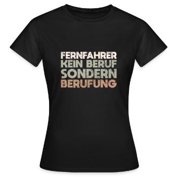 Fernfahrer Kein Beruf, Sondern Berufung - Frauen T-Shirt - Schwarz - Vorne - AI Model Female 172 dark (172cm)