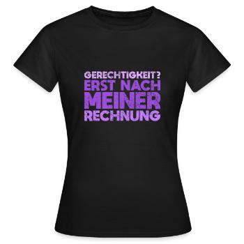 Gerechtigkeit? Erst Nach Meiner Rechnung - Frauen T-Shirt - Schwarz - Vorne - AI Model Female 172 dark (172cm)