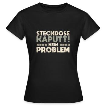 Steckdose Kaputt, Kein Problem - Frauen T-Shirt - Schwarz - Vorne - AI Model Female 172 dark (172cm)