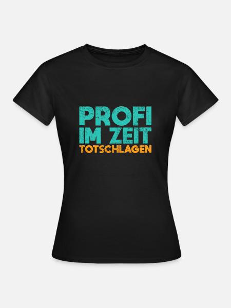 Profi Im Zeit Totschlagen - Frauen T-Shirt - Schwarz