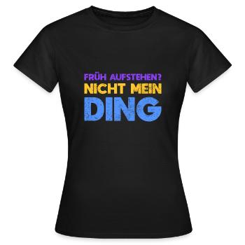 Früh Aufstehen? Nicht Mein Ding - Frauen T-Shirt - Schwarz - Vorne - AI Model Female 172 dark (172cm)