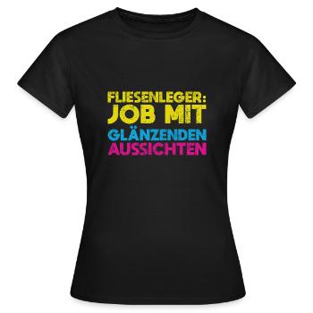 Fliesenleger: Job Mit Glänzenden Aussichten - Frauen T-Shirt - Schwarz - Vorne - AI Model Female 172 dark (172cm)