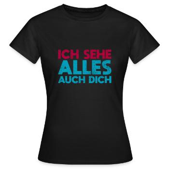Ich Sehe Alles, Auch Dich - Frauen T-Shirt - Schwarz - Vorne - AI Model Female 172 dark (172cm)