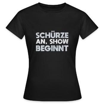 Schürze An, Show Beginnt - Frauen T-Shirt - Schwarz - Vorne - AI Model Female 172 dark (172cm)