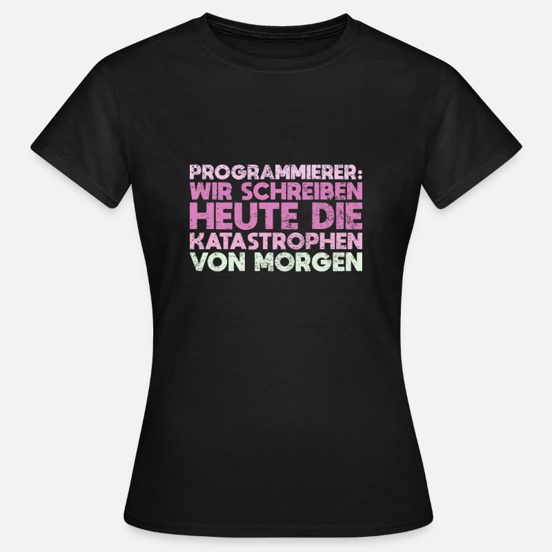Programmierer: Wir Schreiben Heute Die... - Frauen T-Shirt - Schwarz