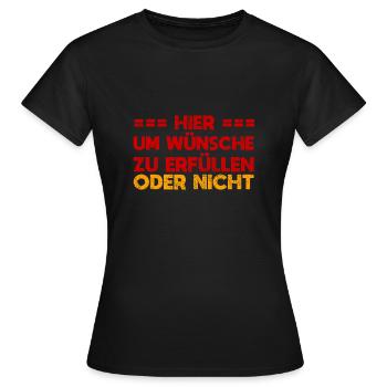 Hier, Um Wünsche Zu Erfüllen. Oder Nicht - Frauen T-Shirt - Schwarz - Vorne - AI Model Female 172 dark (172cm)