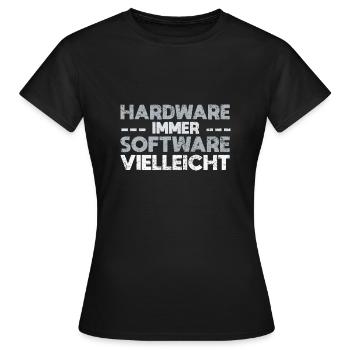 Hardware Immer Software Vielleicht - Frauen T-Shirt - Schwarz - Vorne - AI Model Female 172 dark (172cm)
