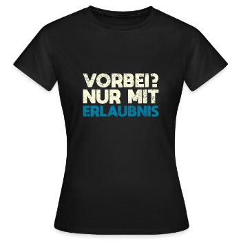 Vorbei? Nur Mit Erlaubnis - Frauen T-Shirt - Schwarz - Vorne - AI Model Female 172 dark (172cm)