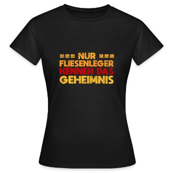 Nur Fliesenleger Kennen Das Geheimnis - Frauen T-Shirt - Schwarz - Vorne - AI Model Female 172 dark (172cm)
