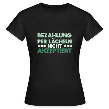 Bezahlung Per Lächeln Nicht Akzeptiert - Frauen T-Shirt - Schwarz - Vorne - AI Model Female 172 dark (172cm)