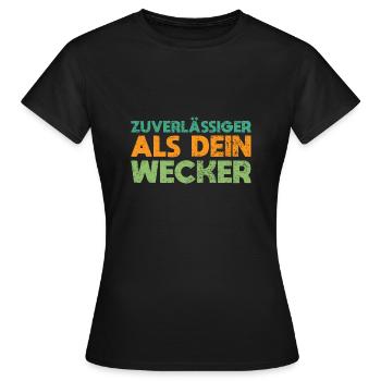 Zuverlässiger Als Dein Wecker - Frauen T-Shirt - Schwarz - Vorne - AI Model Female 172 dark (172cm)