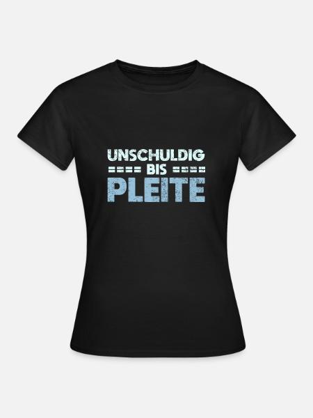 Unschuldig Bis Pleite - Frauen T-Shirt - Schwarz