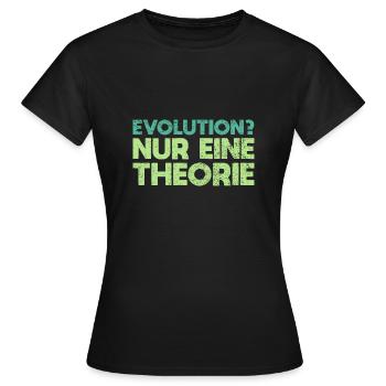 Evolution? Nur Eine Theorie - Frauen T-Shirt - Schwarz - Vorne - AI Model Female 172 dark (172cm)
