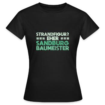 Strandfigur? Eher Sandburg-Baumeister - Frauen T-Shirt - Schwarz - Vorne - AI Model Female 172 dark (172cm)