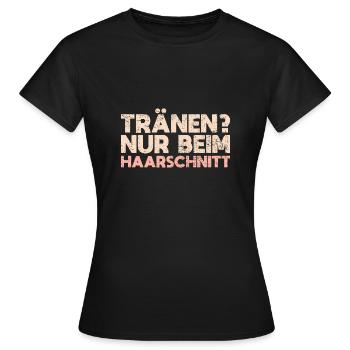 Tränen? Nur Beim Haarschnitt - Frauen T-Shirt - Schwarz - Vorne - AI Model Female 172 dark (172cm)