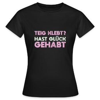Teig Klebt? Hast Glück Gehabt - Frauen T-Shirt - Schwarz - Vorne - AI Model Female 172 dark (172cm)