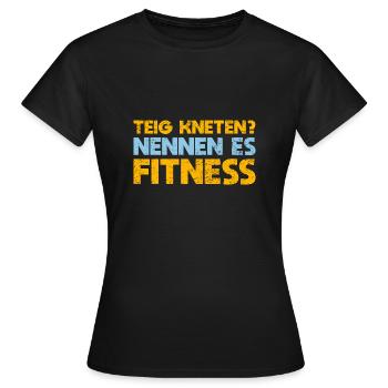 Teig Kneten? Nennen Es Fitness - Frauen T-Shirt - Schwarz - Vorne - AI Model Female 172 dark (172cm)